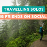 As a Solo Traveller? Here’s How to Make Friends on Social Trips