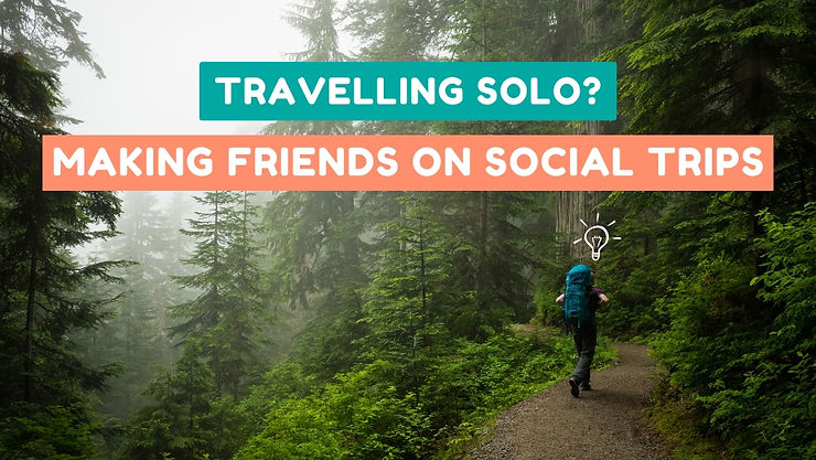 As a Solo Traveller? Here’s How to Make Friends on Social Trips